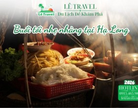 Buổi tối nhẹ nhàng tại Hạ Long cho gia đình và những trải nghiệm không ồn ào