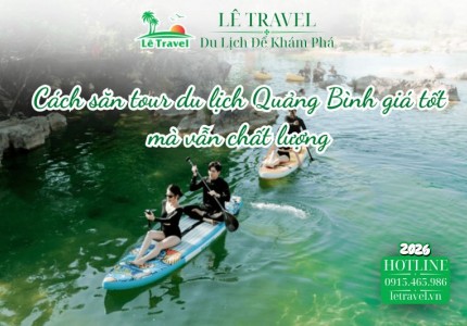 Cách săn tour du lịch Quảng Bình giá tốt mà vẫn chất lượng