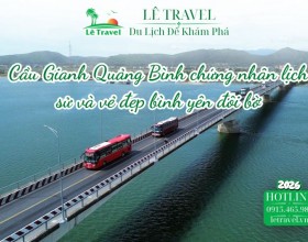 Cầu Gianh Quảng Bình chứng nhân lịch sử và vẻ đẹp bình yên đôi bờ