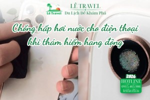 Bí kíp chống hấp hơi nước cho điện thoại khi thám hiểm hang động