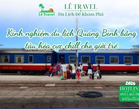 Kinh nghiệm du lịch Quảng Bình bằng tàu hỏa cực chill cho giới trẻ