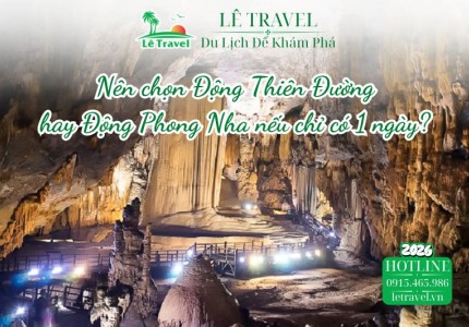 Nên chọn Động Thiên Đường hay Động Phong Nha nếu chỉ có 1 ngày?