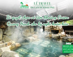 Bí quyết chọn vé tắm khoáng Onsen Quang Hanh cho kỳ nghỉ hoàn hảo