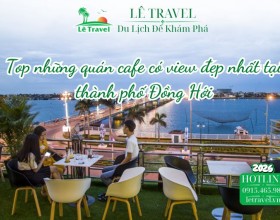 Top những quán cafe có view đẹp nhất tại thành phố Đồng Hới