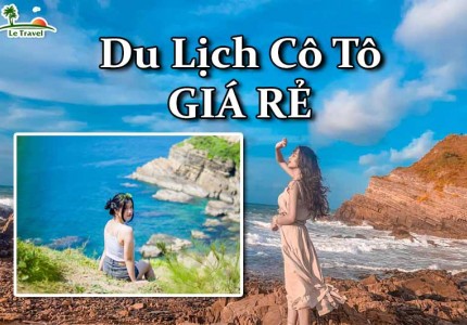 Trải nghiệm du lịch Cô Tô chỉ từ 2.5 triệu/người cho 3 ngày 2 đêm