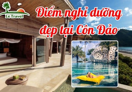 Những điểm nghỉ dưỡng đẹp tại Côn Đảo cho mùa hè này
