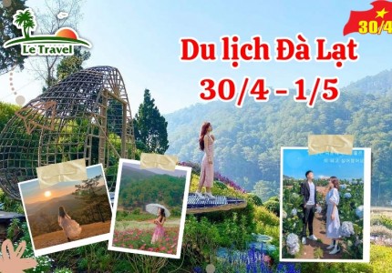 Trải nghiệm Đà Lạt khác lạ trong kỳ nghỉ 30/4
