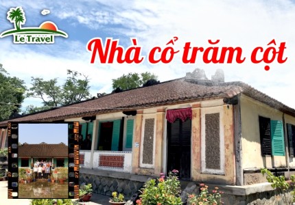 Ghé thăm di tích nhà cổ trăm cột tại miền Tây