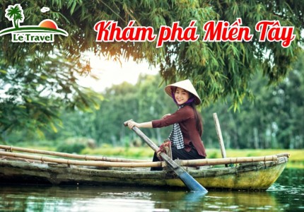 Khám phá miền Tây sông nước miệt vườn