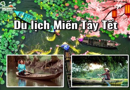 Những địa điểm du lịch Miền Tây dịp Tết