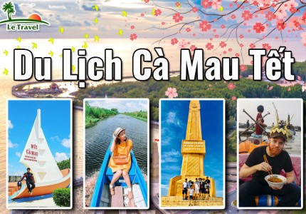 Sức hút của du lịch Cà Mau dịp Tết