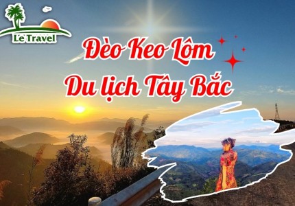 Khám phá vẻ đẹp hoang sơ của đèo Keo Lôm Điện Biên