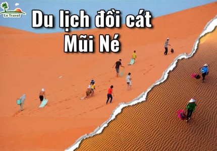 Du lịch đồi cát Mũi Né chi tiết nhất