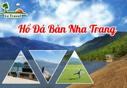 Trải nghiệm du lịch Hồ Đá Bàn Nha Trang