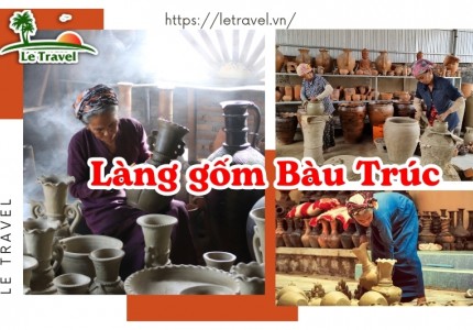 Thăm làng gốm Bàu Trúc - Nơi tạo nên hình ảnh cho Đất
