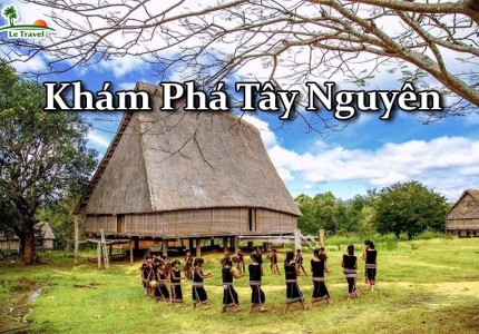 Những khám phá tuyệt vời khi đi du lịch Tây Nguyên