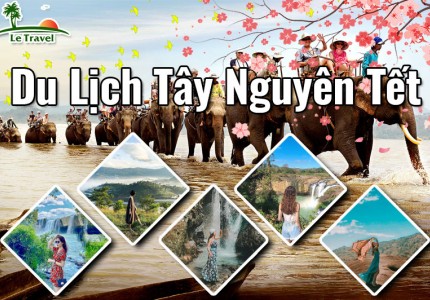 Trải nghiệm du lịch Tây Nguyên dịp Tết