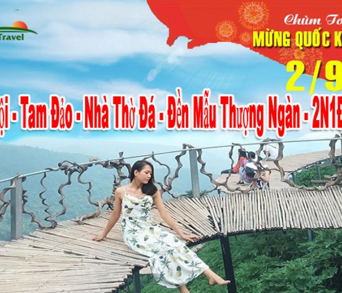 Tour Du Lịch Tam Đảo 2 Ngày 1 Đêm 2/9/2023 Từ Hà Nội