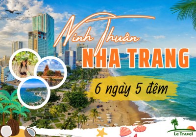 Du Lịch Ninh Thuận - Nha Trang 6 Ngày 5 Đêm (Dành cho khách đoàn)