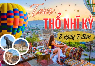 Tour Du Lịch Thổ Nhĩ Kỳ 8 Ngày 7 Đêm