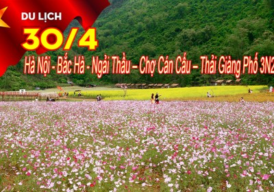 Hà Nội - Bắc Hà - Ngải Thầu – Chợ Cán Cấu – Thải Giàng Phố 3 Ngày Lễ 30/4-1/5