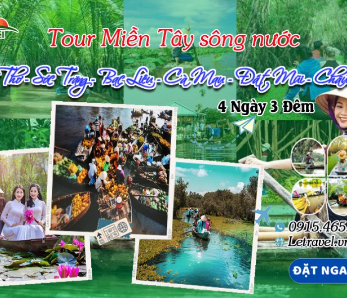 Tour  Cần Thơ - Sóc Trăng - Bạc Liêu - Cà Mau - Đất Mũi - Châu Đốc 4 Ngày 3 Đêm 