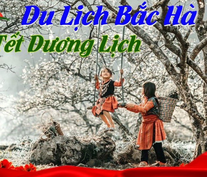 Du Lịch Bắc Hà 3 Ngày 2 Đêm Tết Dương Lịch 2025